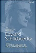 The Collected Works of Edward Schillebeeckx (Vol.I): Christ the Sacrament of the Encounter With God