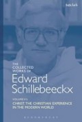 The Collected Works of Edward Schillebeeckx (Vol.VII): Christ. The Christian Experience In the Modern World