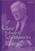 The Collected Works of Edward Schillebeeckx (Vol. XI): Essays, Ongoing, Theological Quests