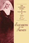 The Complete Works of Elizabeth of the Trinity (Vol.2): Letters From Carmel