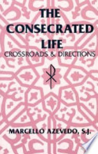 The Consecrated Life: Crossroads and Directions