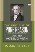 The Critique of Pure Reason: Kritik Atas Akal Budi Murni