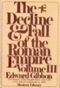 The Decline and Fall of the Roman Empire (Vol.III): 1185 A.D.-1453 A.D.