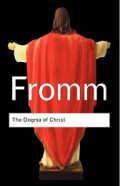 The Dogma of Christ: And Other Essays on Religion, Psychology and Culture