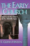 The Early Church: Origins to the Dawn of the Middle Ages