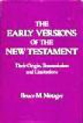 The Early Versions of the New Testament: Their Origin, Transmission, and Limitations