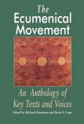 The Ecumenical Movement: An Anthology of Key Texts and Voices