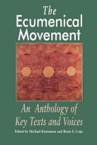 The Ecumenical Movement: An Anthology of Key Texts and Voices