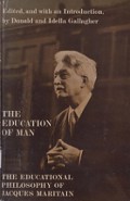 The Education of Man: The Educational Philosophy of Jacques Maritain