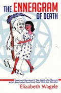 The Enneagram of Death: Cara Asyik Memahami 9 Tipe Kepribadian Manusia dalam Menghadapi Rasa Duka, Rasa Takut, dan Kematian