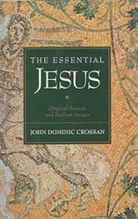 The Essential Jesus: Original Saying and Earliest Images