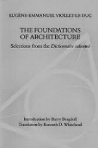 The Foundations of Architecture: Selections from the Dictionaire Raisonne