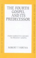 The Fourth Gospel and Its Predecessor: From Narrative Source to Present Gospel