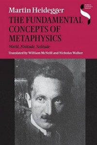 The Fundamental Concepts of Metaphysics: World, Finitude, Solitude