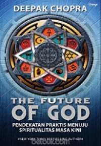 The Future of God: Pendekatan Praktis Menuju Spiritualitas Masa Kini [Judul asli: A Practical Approach to Spirituality for Our Times]