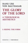 The Glory of the Lord (Vol. I): Seeing the Form