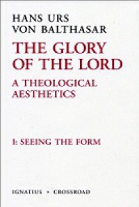 The Glory of the Lord (Vol. I): Seeing the Form