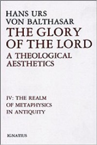 The Glory of the Lord (Vol. IV): The Realm of Metaphysics in Antiquity