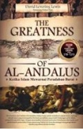 The Greatness of Al-Andalus: Ketika Islam Mewarnai Peradaban Barat [Judul asli: God Crucible: Islam and The Making of Europe]