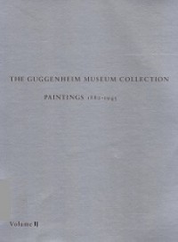 The Guggenheim Museum Collection (Vol.II): Paintings 1880-1945