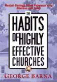 The Habits of Highly Effective Churches: Menjadi Strategis dalam Pelayanan yang diberikan oleh Tuhan