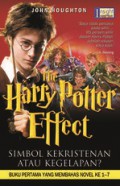 The Harry Potter Effect: Simbol Kekristenan atau Kegelapan? [Judul asli: A Closer Look at Harry Potter]