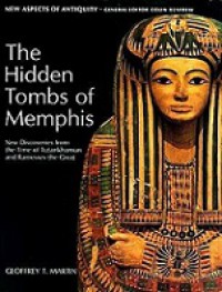 The Hidden Tombs of Memphis: New Discoveries from the Time of Tutankhamun and Ramesses the Great