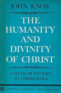 The Humanity and Divinity of Christ: A Study of Pattern in Christology