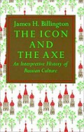 The Icon and the Axe: An Interpretive History of Russian Culture