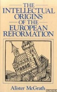 The Intellectual Origins of the European Reformation