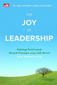 The Joy of Leadership: Psikologi Positif untuk Menjadi Pemimpin yang Lebih Berarti (dan Berbahagia)