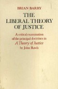 The Liberal Theory of Justice: A Critical Examination of the Principal Doctrines in a Theory of Justice by John Rawls