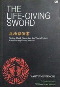 The Life-Giving Sword: Nasihat Klasik Ajaran Zen dan Tanpa Pedang Karya Pesaing Utama Musashi