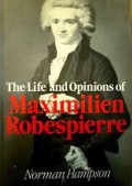 The Life and Opinions of Maximilien Robespierre