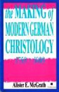 The Making of Modern German Christology 1750-1990