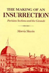 The Making of an Insurrection: Parisian Sections and the Gironde