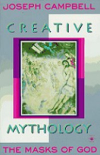 The Masks of God (Vol.IV): Creative Mythology