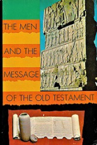 The Men and the Message of the Old Testament