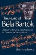 The Music of Bela Bartok: A Study of Tonality and Progression in Twentieth-Century Music