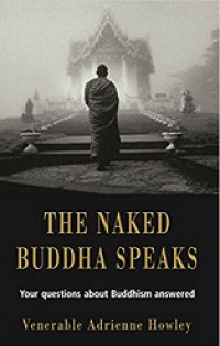 The Naked Buddha Speaks (Berbagai Pertanyaan Anda tentang Buddhisme)