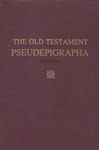 The Old Testament Pseudepigrapha (Vol.I): Apocalyptic Literature and Testaments