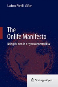 The Onlife Manifesto: Being Human in a Hyperconnected Era