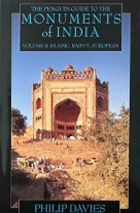 The Penguin Guide to the Monuments of India (Vol.II): Islamic, Rajput, European