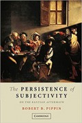 The Persistence of Subjectivity on the Kantian Aftermath