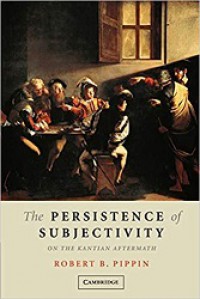 The Persistence of Subjectivity on the Kantian Aftermath