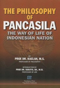 The Philosophy of Pancasila: The Way of Life of Indonesian Nation