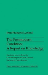 The Postmodern Condition: A Report on Knowledge