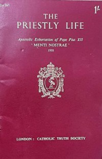 The Priestly Life: Apostolic Exhortation (Menti Nostrae) of His Holiness Pius XII