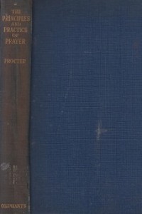 The Principles and Practice of Prayer