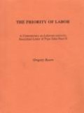 The Priority of Labor: A Commentary on Laborem Exercens, Encyclical Letter of Pope John Paul II